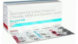 Orcerin GM Tablets Glucosamine Sulfate Potassium Chloride MSM and Diacerein Tablets [upl. by Novyaj575]