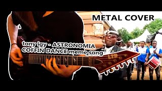 Tony Igy  Astronomia Coffin dance meme song metal cover by sinX [upl. by Einor900]