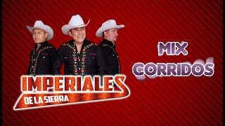 MIX CORRIDOS  IMPERIALES DE LA SIERRA [upl. by Dedie]