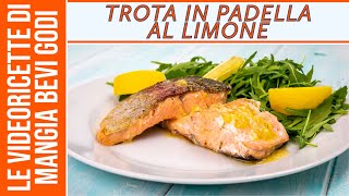 Trota in padella al limone FAVOLOSA [upl. by Kentiga]