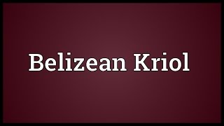 Belizean Kriol Meaning [upl. by Ocsic]