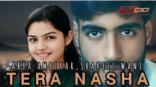 Tera Nasha  Arya ambekarshakeel wani msw  full Hindi song  full video HD [upl. by Annelise]