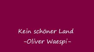 Kein schöner Land Oliver Waespi [upl. by Gmur505]