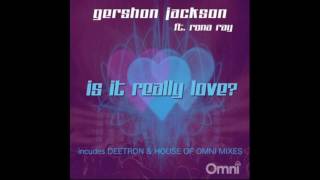 Gershon Jackson  Is it Really Love Feat Rona Ray Deetron Remix [upl. by Sheng]