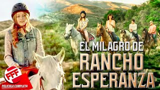 EL MILAGRO DE RANCHO ESPERANZA  Película Completa CONMOVEDORA PARA FAMILIA en Español [upl. by Gaddi104]