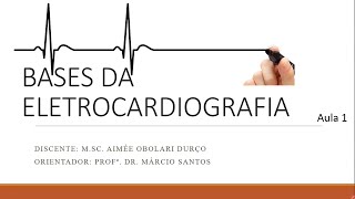 MÓDULO 3  Aula 14 As bases da eletrocardiografia I  Prof MSc Aimée Durço [upl. by Reld]