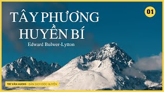 TÂY PHƯƠNG HUYỀN BÍ Phần 1  Edward BulwerLytton  Trí Văn Audio [upl. by Ybur190]