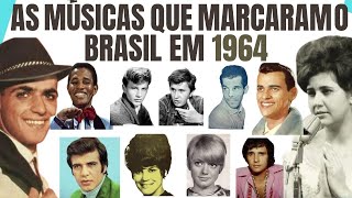 AS MÚSICAS QUE MARCARAM O BRASIL EM 1964 [upl. by Lleynod462]