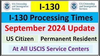 I130 Processing Time September 2024  Spouse Parent Children amp Sibling  All USCIS Service Centers [upl. by Ennyroc]