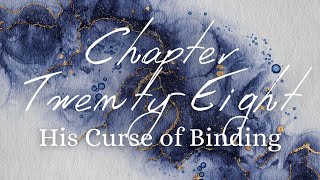 His Curse of Binding  Chapter TwentyEight [upl. by Mayfield]