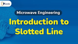 Introduction to Slotted Line  Microwave Measurement  Microwave Engineering [upl. by Beata364]