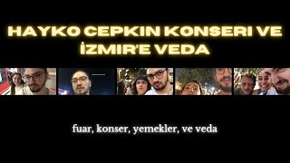 hayko cepkin konseri ve izmir’e veda vlog [upl. by Yffub]