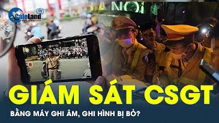 Bỏ quy định sử dụng máy ghi âm ghi hình người dân sẽ giám sát CSGT thế nào  CafeLand [upl. by Amar200]