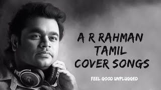 A R RAHMAN TAMIL COVER SONGS MASHUP  COVER  MIDNIGHT  LOFI  MOOD  FEEL GOOD  PART 02 [upl. by Aneerahs]