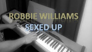 Robbie williams  Sexed up  piano cover vivendo a musica [upl. by Washburn]