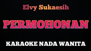 PERMOHONAN  Karaoke Nada Wanita  ELVY SUKAESIH [upl. by Farrand]