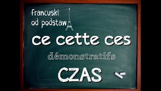 francuski  zaimki wskazujące CE CES CETTE i mówienie o czasie [upl. by Walburga785]