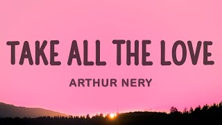 Arthur Nery  TAKE ALL THE LOVE [upl. by Bettencourt]