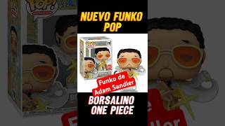 Nuevo  FUNKO POP  Borsalino ONE PIECE onepiece funkopopmexico funkopopnews shortsfeed [upl. by Arianie]