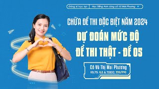 ĐỀ ĐẶC BIỆT  DỰ ĐOÁN MỨC ĐỘ ĐỀ THI THẬT 2024 ĐỀ SỐ 05 [upl. by Rezal105]