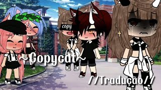 °•CopyCat•° Tradução GLMV Gacha Life [upl. by Ashman]