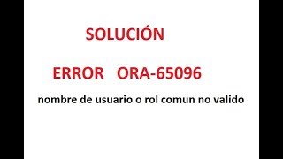 ORA65096 nombre de usuario o rol comun no valido [upl. by Woothen]