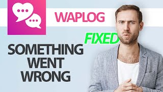 How To Fix Waplog App Something Went Wrong Error  Step By Step [upl. by Charlotta]