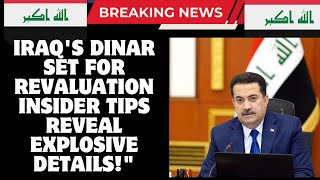 Iraqs Dinar Set for Revaluation Insider Tips Reveal Explosive DetailsquotDinar News Today 2024 [upl. by Erminna878]