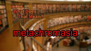 What does metachromasia mean [upl. by Ajidahk]