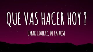 Omar Courtz De La Rose  QUE VAS HACER HOY  LetraLyrics [upl. by Chiquita317]