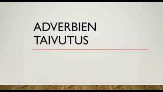 Adverbien taivutus [upl. by Airolg]