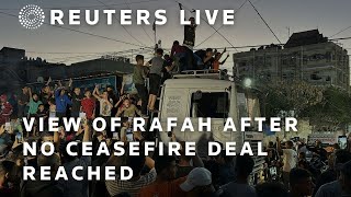 LIVE View of Rafah following news of no ceasefire deal reached [upl. by Franklyn]