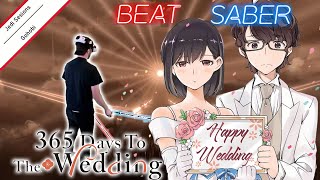 【Beat Saber】365 Days To The Wedding Ending  Tsumari wa  Gohobi [upl. by Genie]