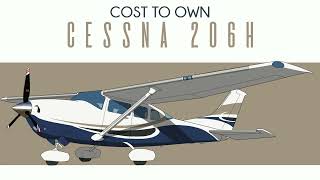 Cessna 206H  Cost to Own [upl. by Thadeus]