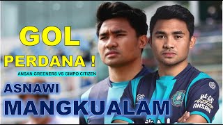 ASNAWI MANGKUALAM CETAK GOL PERDANA UNTUK ANSAN GREENERS [upl. by Susumu]