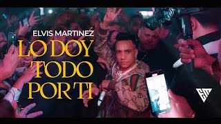 Elvis Martinez  LO DOY TODO POR TI 🫶🏻 Video Oficial [upl. by Ikkin277]