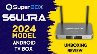 NEW SuperBox S6 ULTRA Android TV Box 2024  Packed with Entertainment  UNBOXING REVIEW [upl. by Gertrud]