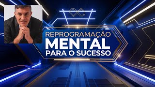 REPROGRAMAÇÃO MENTAL PARA O SUCESSO [upl. by Yonita]