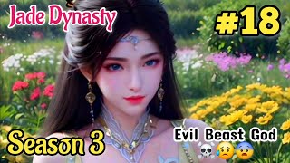 Jade dynasty Season 3 Episode 18 Explained In HindiUrdu  Jade dynasty Season 3 [upl. by Akered965]