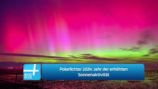 Polarlichter 2024 Jahr der erhöhten Sonnenaktivität [upl. by Oznola]