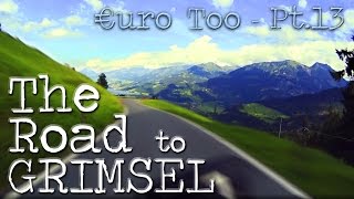 €uroToo Pt13 The Road To Grimsel [upl. by Mohamed]