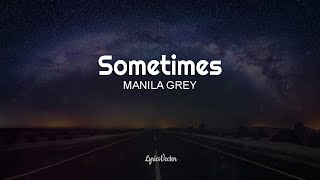 MANILA GREY  Sometimes Lyrics 🎧 [upl. by Yrallam384]