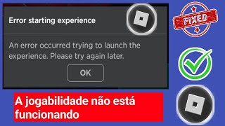 Erro no Roblox ao iniciar a experiência  Ocorreu um erro ao tentar iniciar a experiência [upl. by Fran572]