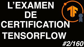 Video 2160  Lexamen de Certification Tensorflow Developer Certificate [upl. by Nosyla]