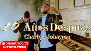 CHARLY amp JOHAYRON  10 Años Después ⏱️ Prod by Roberto Ferrante Official Video by NAN Repaton [upl. by Sharity]