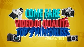 Top 5 MIRRORLESS come fare video di qualitá [upl. by Yrrab]