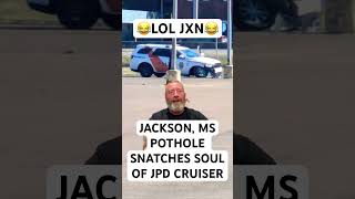 JACKSON MISSISSIPPI POTHOLE SNATCHES SOUL OF JPD CRUISER [upl. by Mcintosh]