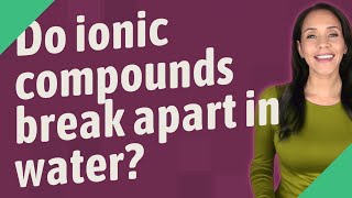 Do ionic compounds break apart in water [upl. by Ellinej]