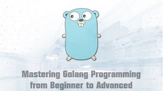 Mastering Golang Programming from Beginner to Advanced Part 15 [upl. by Nadaba]