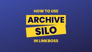 LinkBoss Tutorial How to Use LinkBoss Archive Silo Tool [upl. by Tuppeny339]